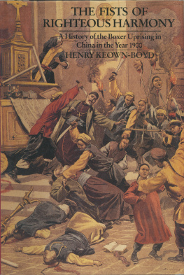 Keown-Boyd Henry The fists of righteous harmony: a history of the Boxer uprising in China in the year 1900