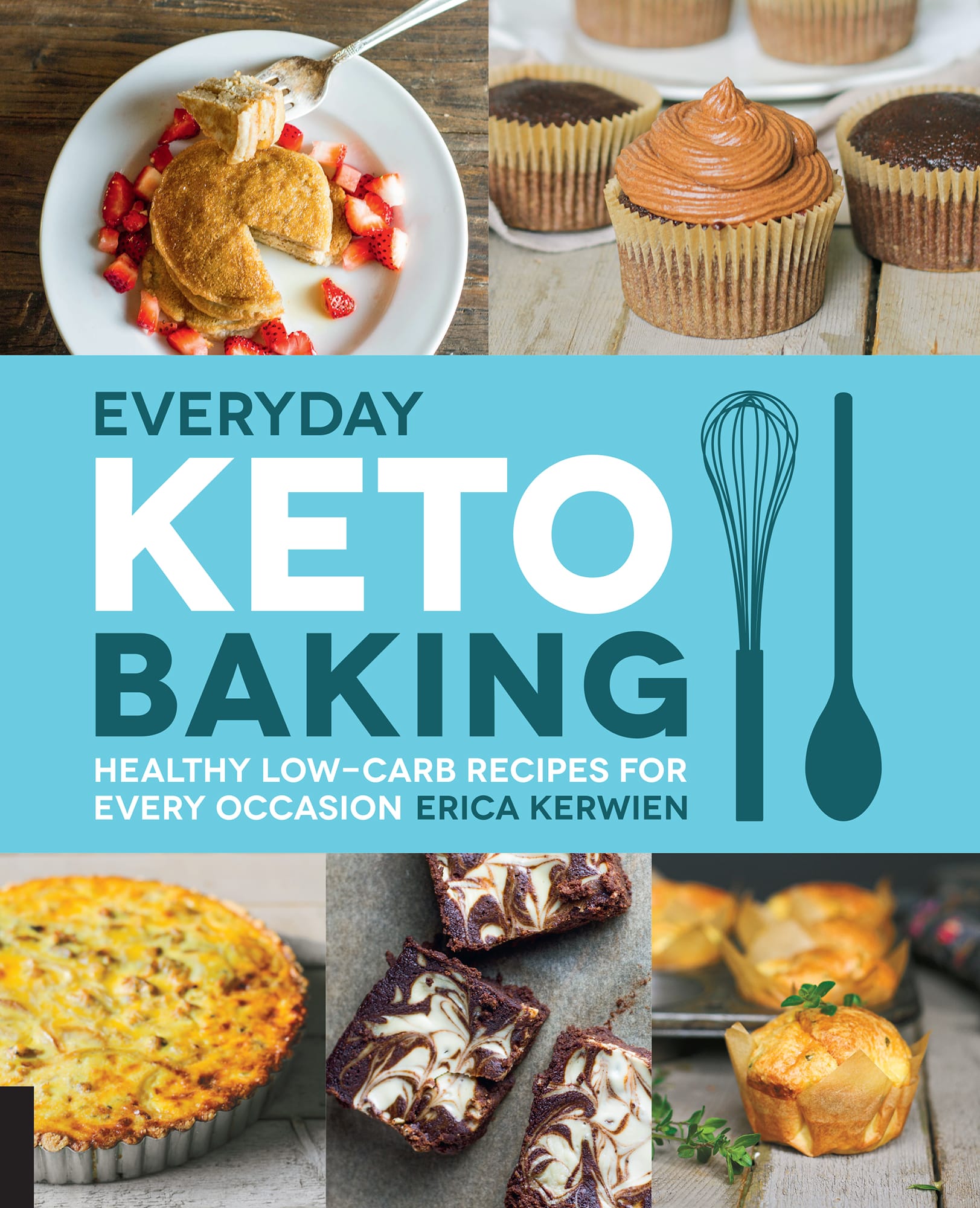 EVERYDAY KETO BAKING HEALTHY LOW-CARB RECIPES FOR EVERY OCCASION ERICA - photo 1