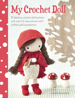 Kessedjian My crochet doll: a fabulous crochet doll pattern with over 50 cute crochet doll clothes and accessories