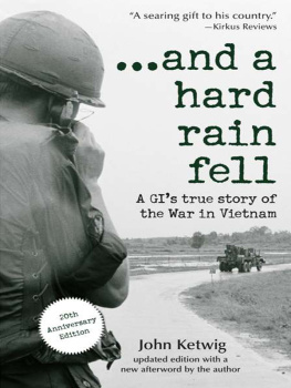 Ketwig - --and a hard rain fell: a GIs true story of the war in Vietnam