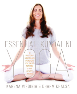 Khalsa Dharm Essential kundalini yoga: an invitation to radiant health, unconditional love, and the awakening of your energetic potential