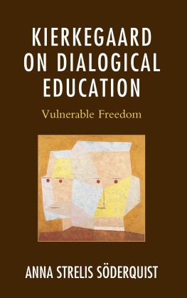 Kierkegaard Søren Kierkegaard on dialogical education: vulnerable freedom