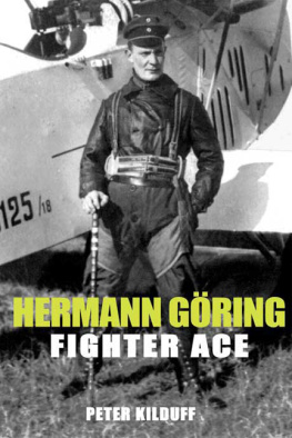 Kilduff Peter Hermann Göring - fighter ace: the World War I carrer of Germanys most infamous airman