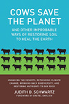 COWS SAVE THE PLANET And Other Improbable Ways of Restoring Soil to Heal the - photo 4