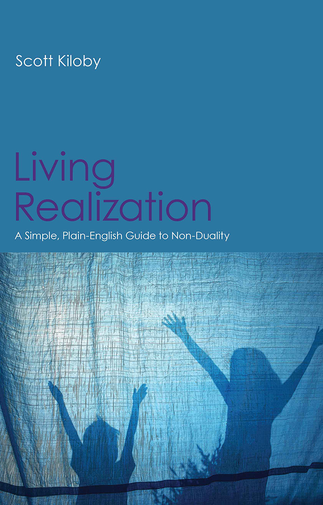 Living Realization A Simple Plain-English Guide to Non-Duality Scott Kiloby - photo 1