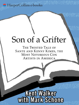 Kimes Kenneth - Son of a grifter: the twisted tale of Sante and Kenny Kimes, the most notorious con artists in America: a memoir by the other son