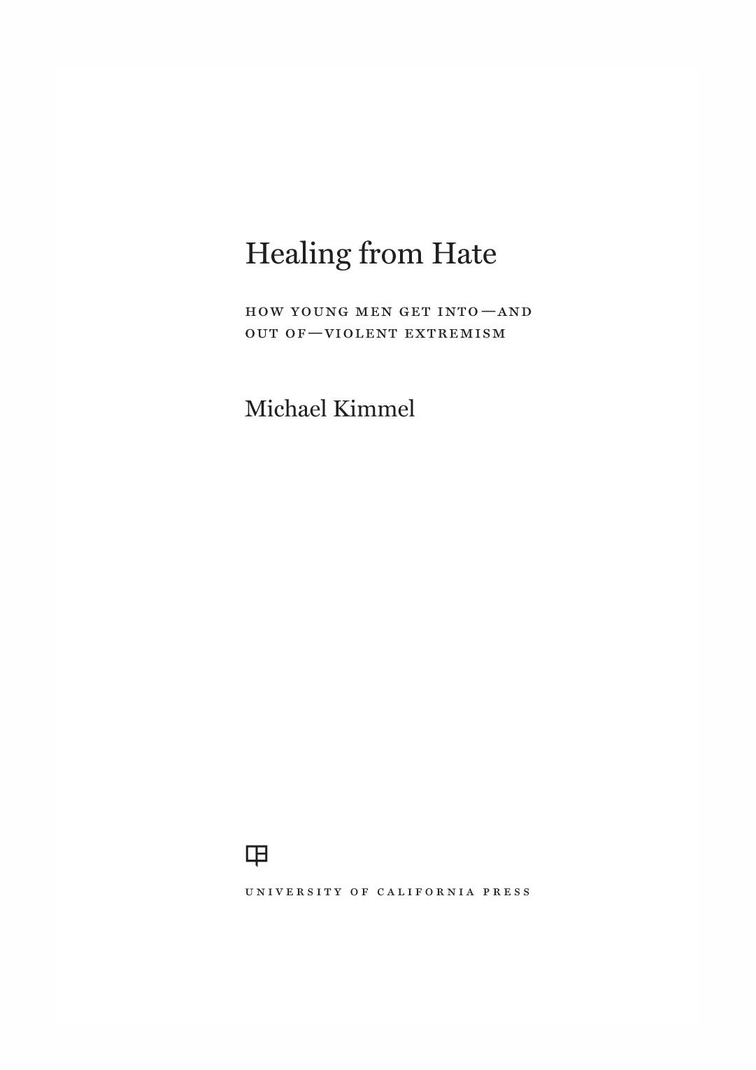 Healing from Hate The publisher and the University of California Press - photo 1