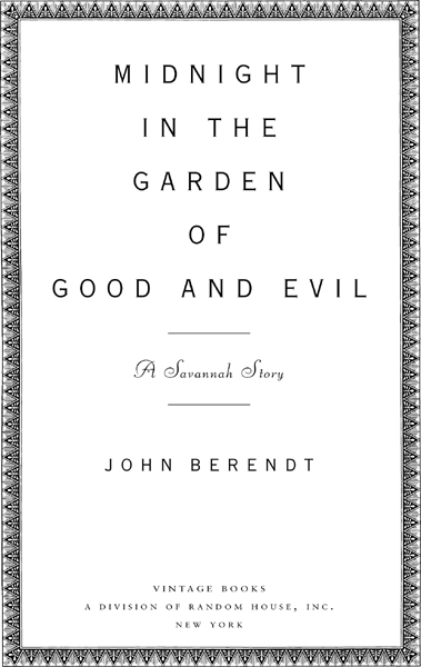 Acclaim for JOHN BERENDTs MIDNIGHT IN THE GARDEN OF GOOD AND EVIL Uproarious - photo 2