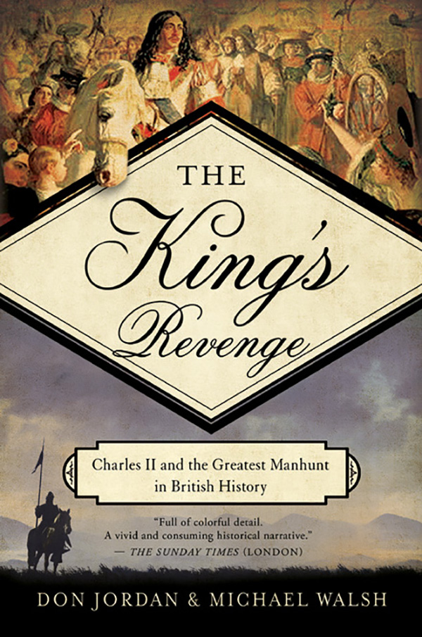 THE Kings Revenge Charles II and the Greatest Manhunt in British History - photo 1