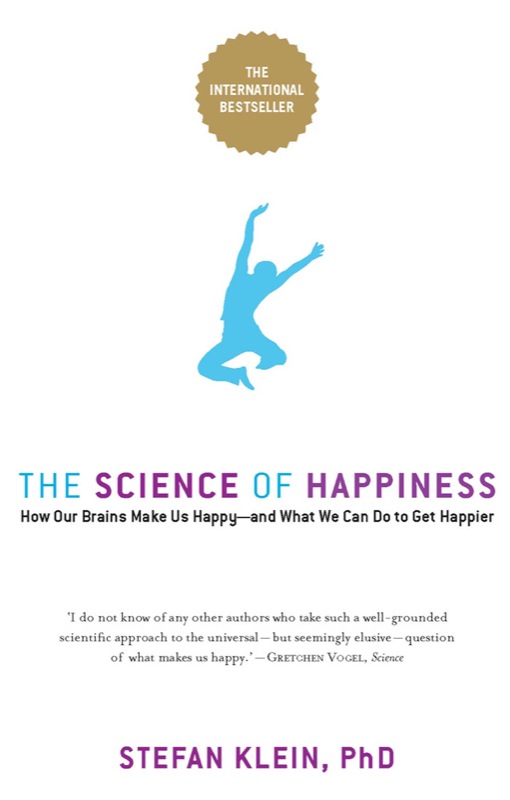 Scribe Publications THE SCIENCE OF HAPPINESS STEFAN KLEIN P h D considered - photo 1