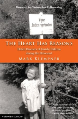 Klempner - The Heart Has Reasons: Dutch Rescuers of Jewish Children During the Holocaust