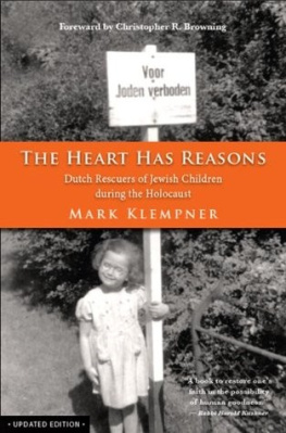 Klempner The Heart Has Reasons: Dutch Rescuers of Jewish Children During the Holocaust