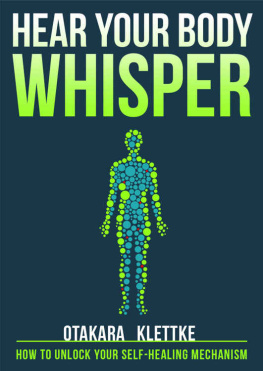 Klettke - Hear Your Body Whisper: How to Unlock Your Self-Healing Mechanism