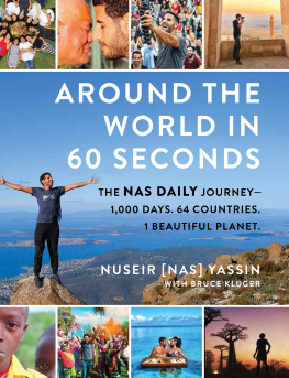 Kluger Bruce Around the world in 60 seconds: the Nas daily journey: 1,000 days, 64 countries, 1 beautiful planet