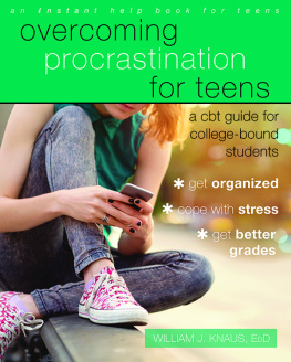 Knaus Overcoming procrastination for teens: a CBT guide for college-bound students