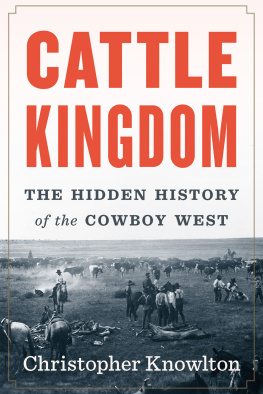 Knowlton - Cattle kingdom - the hidden history of the cowboy west