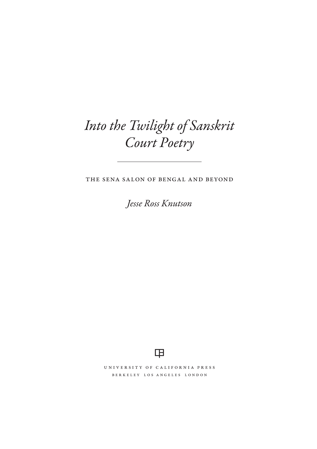 Into the Twilight of Sanskrit Court Poetry SOUTH ASIA ACROSS THE DISCIPLINES - photo 1