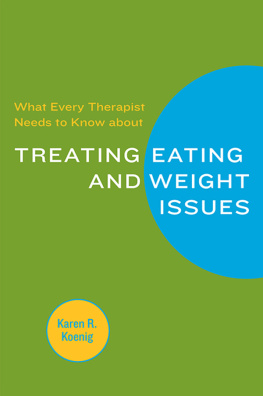 Koenig What Every Therapist Needs to Know about Treating Eating and Weight Issues