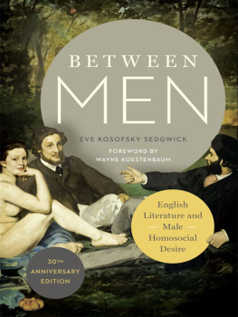 Koestenbaum Wayne - Between men: English literature and male homosocial desire