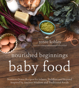 Kohley - Nourished beginnings baby food: nutrient-dense recipes for infants, toddlers and beyond inspired by ancient wisdom and traditional foods