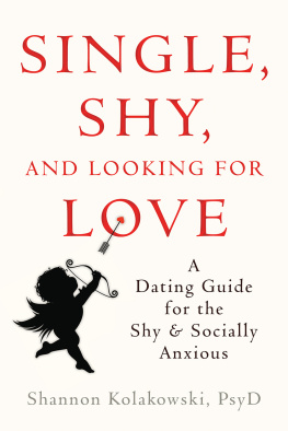 Kolakowski - Single, shy, and looking for love: a dating guide for the shy and socially anxious