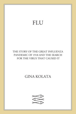 Kolata - Flu: the story of the great influenza pandemic of 1918 and the search for the virus that caused it