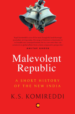 Komireddi K. S. - Malevolent republic: a short history of the New India