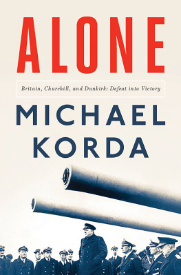 Korda - Alone: Britain, Churchill, and Dunkirk: defeat into victory