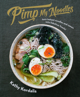 Kordalis - Pimp my noodles: turn instant noodles & ramen into fabulous feasts!