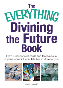 Kosarin - The everything divining the future book: from runes to Tarot cards and tealeaves to crystals- predict what fate has in store for you