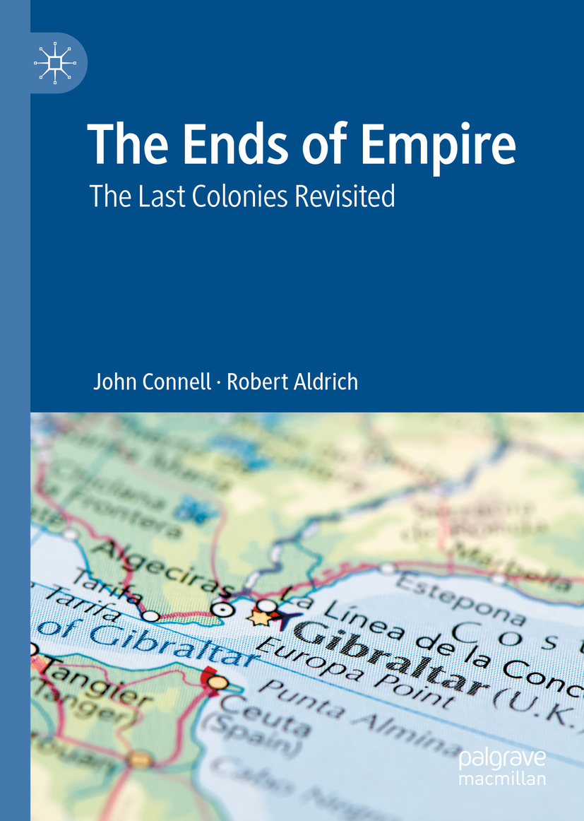 John Connell and Robert Aldrich The Ends of Empire The Last Colonies - photo 1