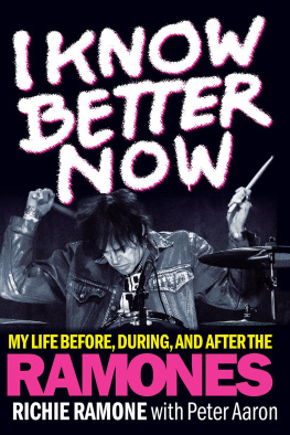 Peter Aaron - I Know Better Now: My Life Before, During and After the Ramones