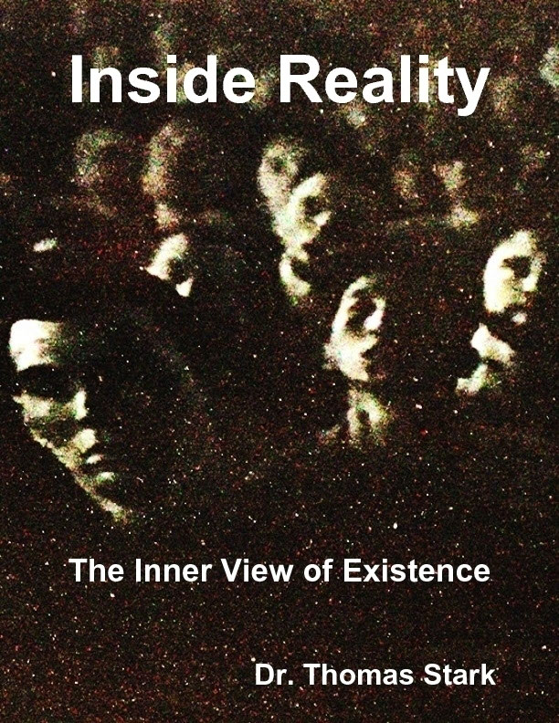 Inside Reality The Inner View of Existence Copyright Dr Thomas Stark 2018 - photo 1