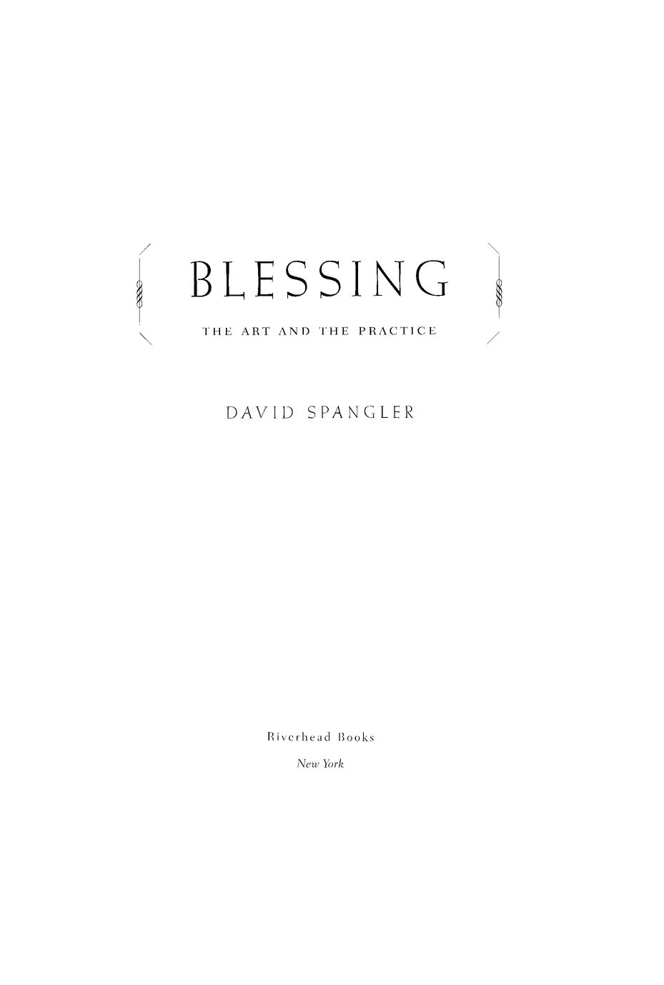 Table of Contents MORE PRAISE FOR Blessing This wonderful book offers - photo 2
