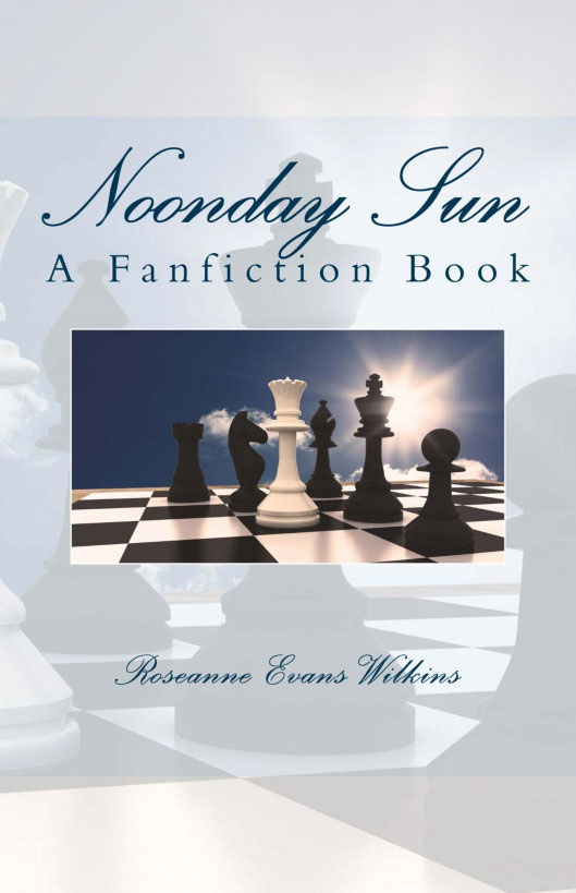 Noonday Sun A Fanfiction Book Roseanne Evans Wilkins Noonday Sun A - photo 1