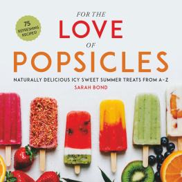 Bond For the love of popsicles: naturally delicious icy sweet summer treats from A-Z