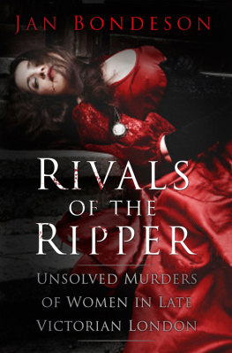 Bondeson - Rivals of the Ripper unsolved murders of women in late Victorian London