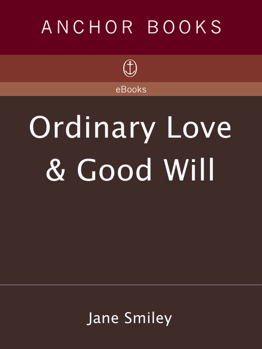 JANE SMILEY ORDINARY LOVE GOOD WILL Jane Smiley is the author of numerous - photo 1