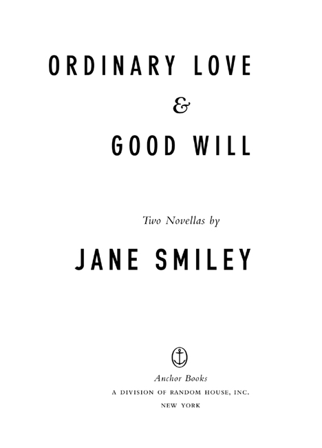 FIRST ANCHOR BOOKS EDITION OCTOBER 2007 Copyright 1989 by Jane Smiley All - photo 2