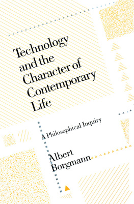 Borgmann - Technology and the Character of Contemporary Life: A Philosophical Inquiry