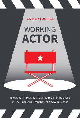 Bottrell WORKING ACTOR: breaking in, making a living, and making a life in the fabulous trenches of show ... business