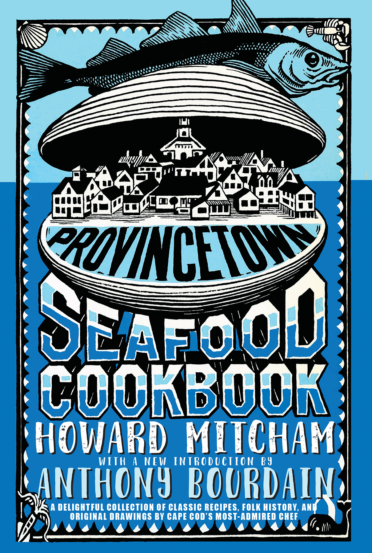 THE PROVINCETOWN SEAFOOD COOKBOOK by Howard Mitcham Introduction by Anthony - photo 1