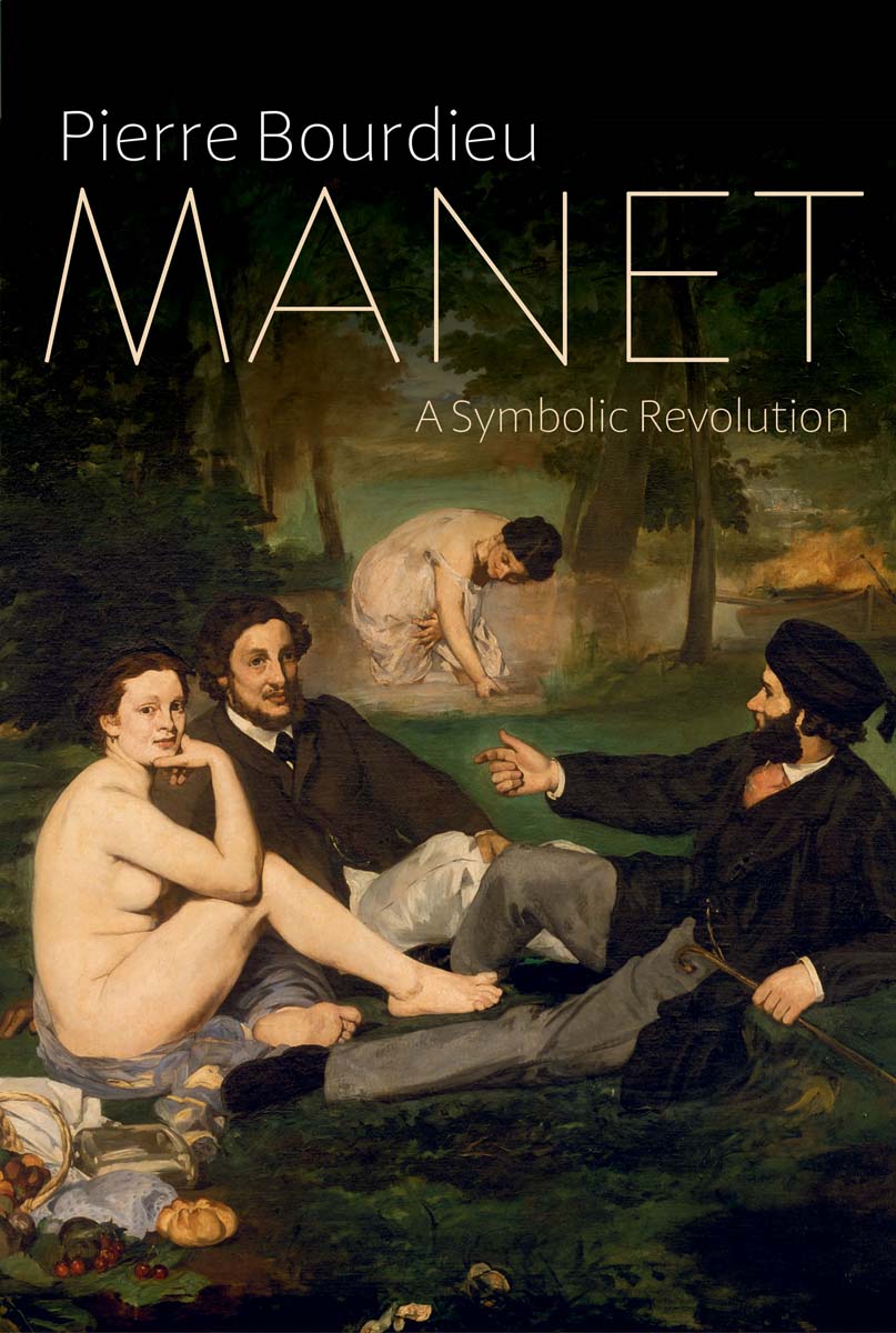 Manet Pierre Bourdieu A Symbolic Revolution Lectures at the Collge de - photo 1