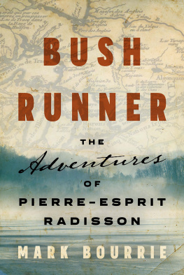 Bourrie BUSH RUNNER: the life and times of pierre-esprit radisson