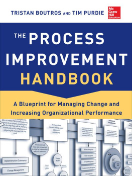 Boutros Tristan - Process Improvement Handbook: A Blueprint for Managing Change and Increasing Organizational Performance