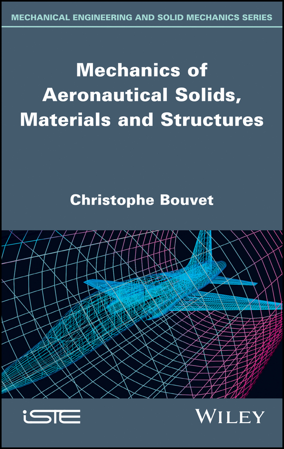 Mechanics of Aeronautical Solids Materials and Structures Christophe Bouvet - photo 1