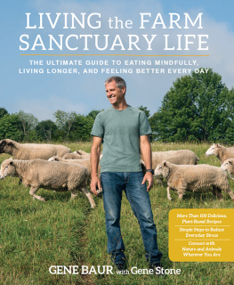 Baur Gene - Living the farm sanctuary life: the ultimate guide to eating mindfully, living longer, and feeling better everyday