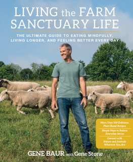 Baur Gene Living the farm sanctuary life: the ultimate guide to eating mindfully, living longer, and feeling better everyday