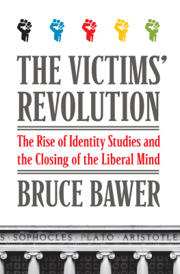 Bawer - The victims revolution: the rise of identity studies and the closing of the liberal mind