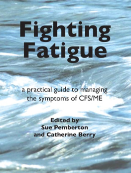 Berry Catherine Fighting Fatigue: a practical guide to managing the symptoms of CFS/ME